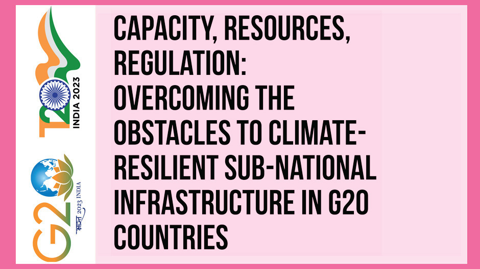 IPCC, infrastructure, climate risks, global warming, climate-resilient infrastructure, G20 presidency, Disaster Risk Reduction, natural disasters, sub-national levels, capacity, resources, financing, legal risks, policy risks, regulatory risks.