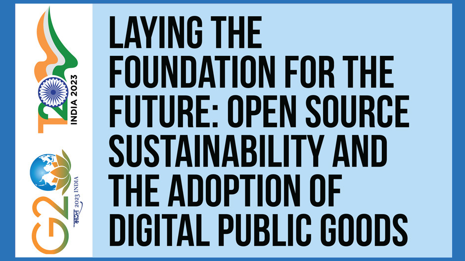 Digital Public Goods, Open Source, DPGs, Sustainability of DPGs, OS ecosystem challenges, Government funding for DPGs, Interoperability of DPGs, connectivity, Building a global digital ecosystem, SDGs, digital ecosystem